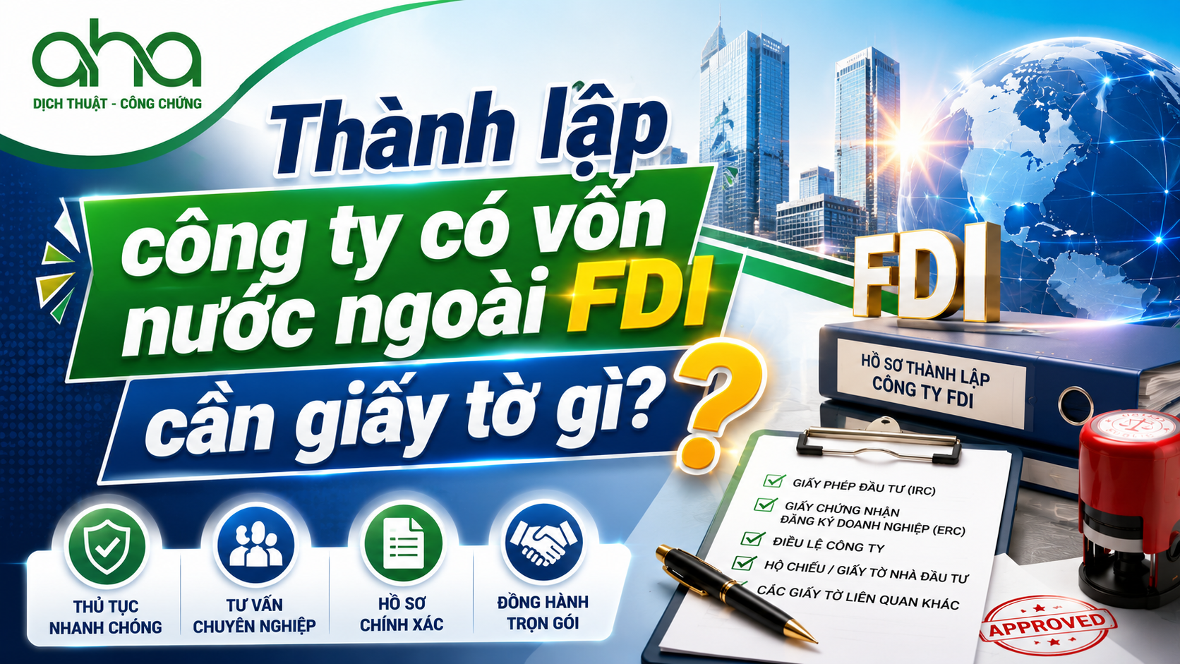Thành lập công ty có vốn nước ngoài FDI cần giấy tờ gì?