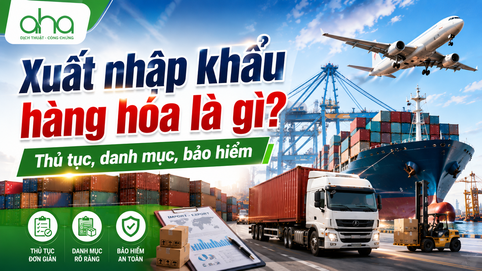 Xuất nhập khẩu hàng hóa là gì? Thủ tục, danh mục, bảo hiểm