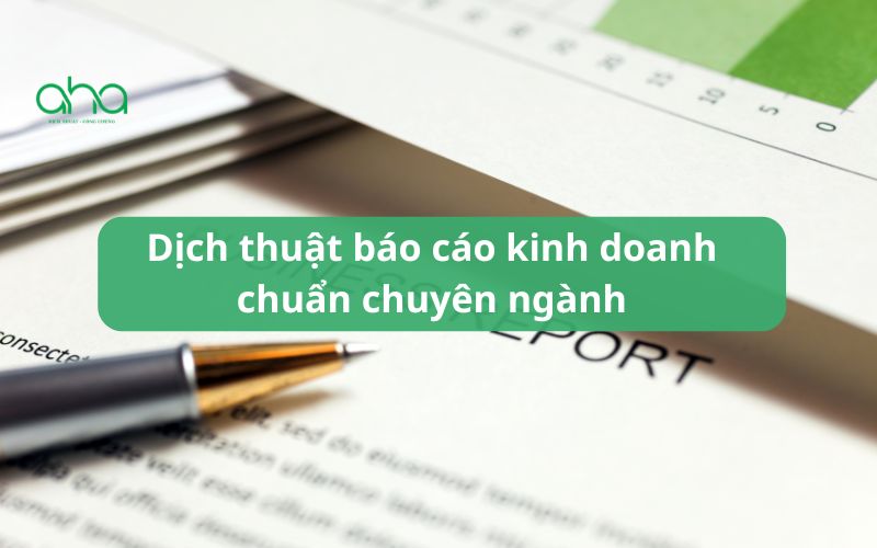 Dịch thuật báo cáo kinh doanh chuẩn chuyên ngành