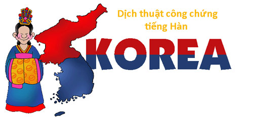 Dịch Thuật, Công Chứng Tiếng Hàn Quốc Giá Rẻ Uy Tín